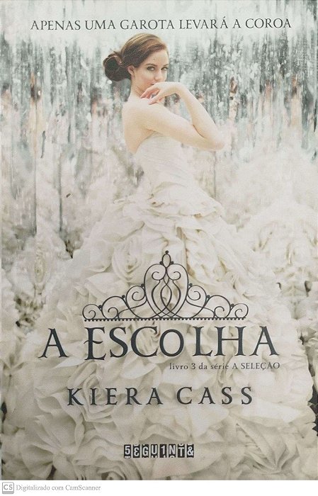 Livro a Escolha - a Seleção Livro 3 Autor Cass, Kiera (2015) [usado]