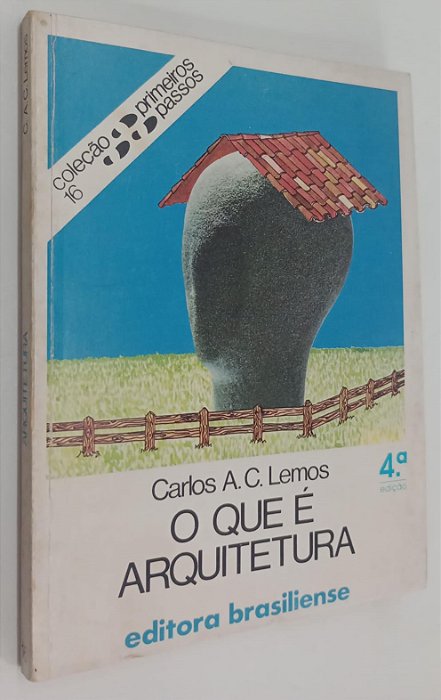 Livro o que é Arquitetura - Coleção Primeiros Passos 16 (4° Ed. 1986) Autor Lemos, Carlos A.c. (1986) [usado]