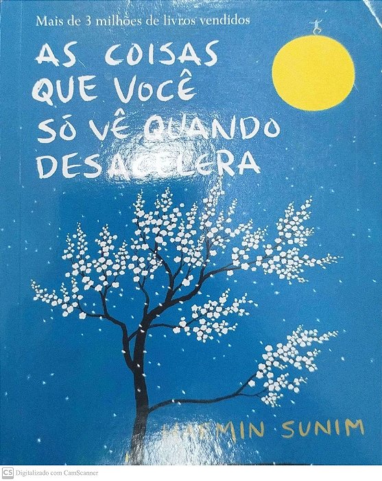 Livro as Coisas que Você Só Vê Quando Desacelera Autor Sunim, Haemin (2019) [seminovo]