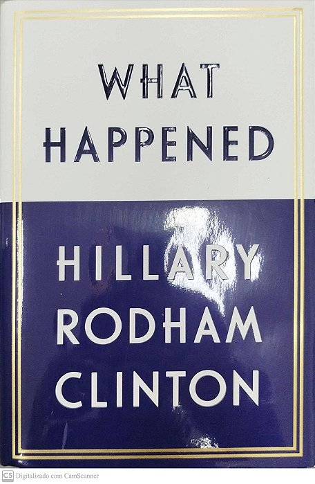 Livro What Happened Autor Clinto, Hillary Rodham (2017) [seminovo]