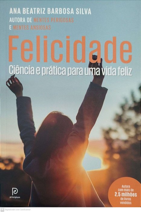 Livro Felicidade: Ciência e Prática para Uma Vida Feliz Autor Silva, Ana Beatriz Barbosa (2022) [seminovo]