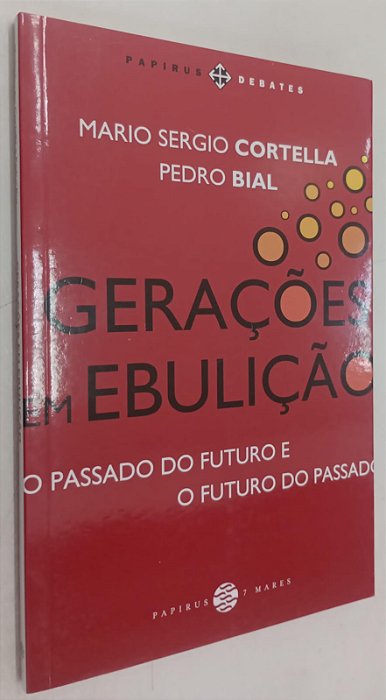 Livro Gerações em Ebulição: o Passado do Futuro e o Futuro do Passado Autor Cortella, Mario Sergio (2018) [seminovo]