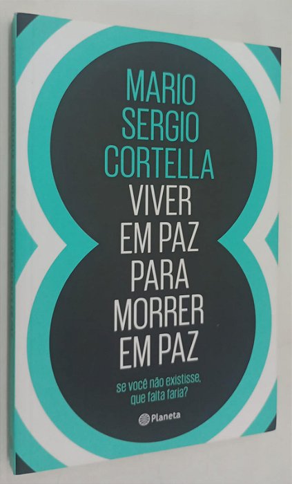 Livro Viver em Paz para Morrer em Paz Autor Cortella, Mario Sergio (2017) [seminovo]
