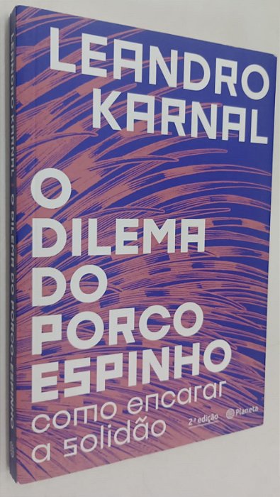 Livro o Dilema do Porco Espinho: Como Encarar a Solidão Autor Karnal, Leandro (2018) [seminovo]