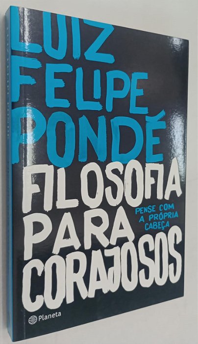 Livro Filosofia para Corajosos Autor Pondé, Luiz Felipe (2016) [seminovo]