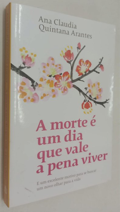 Livro a Morte é um Dia que Vale a Pena Viver Autor Arantes, Ana Claudia Quintana (2019) [seminovo]