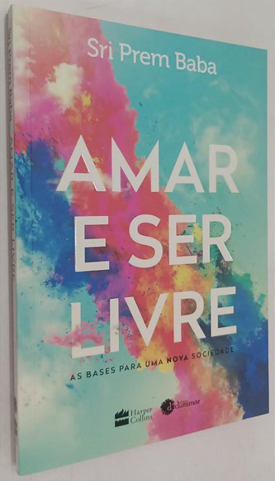 Livro Amar e Ser Livre Autor Baba, Sri Prem (2017) [seminovo]