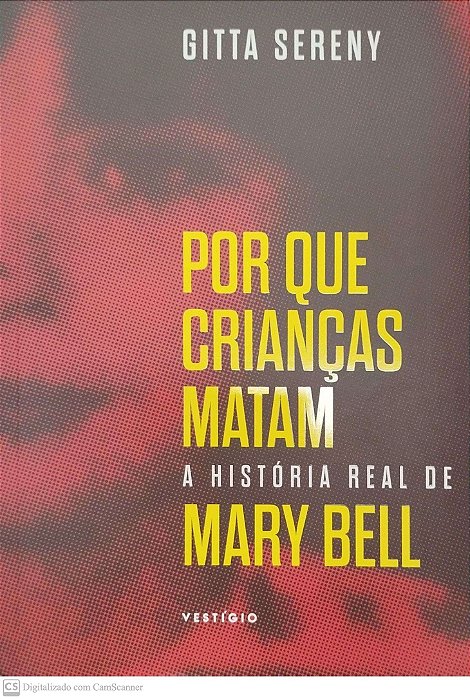 Livro por que Crianças Matam: a História Real de Mary Bell Autor Sereny, Gitta (2020) [seminovo]