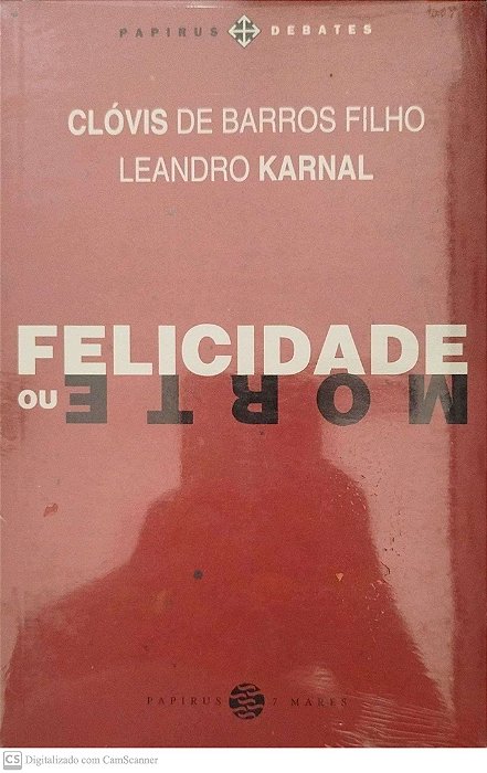 Livro Felicidade ou Morte Autor Filho, Clóvis de Barros [novo]