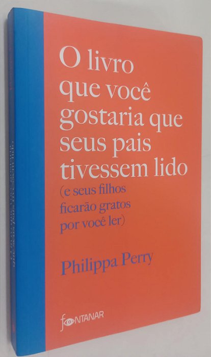 Livro o Livro que Você Gostaria que seus Pais Tivessem Lido Autor Perry, Philippa (2020) [seminovo]