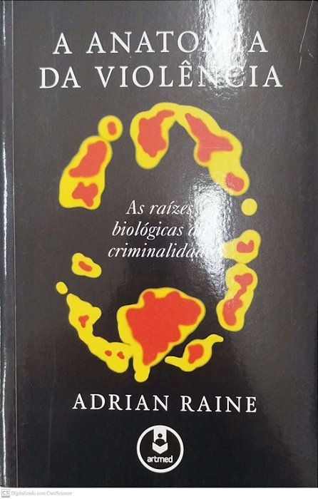 Livro Anatomia da Violência: as Raízes Biológicas da Criminalidade Autor Raine, Adrian [seminovo]