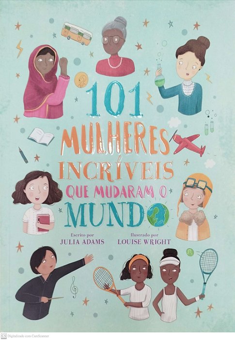 Livro 101 Mulheres Incríveis que Mudaram o Mundo Autor Adams, Julia (2021) [seminovo]