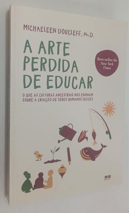 Livro a Arte Perdida de Educar Autor Doucleff, Michaeleen (2021) [seminovo]