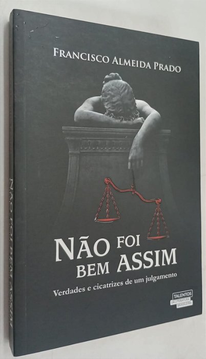 Livro Não Foi bem Assim: Verdades e Cicatrizes de um Julgamento Autor Prado, Francisco Almeida (2016) [seminovo]