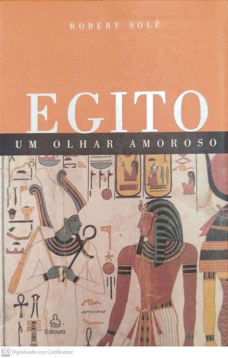 Livro Egito: um Olhar Amoroso Autor Solé, Robert (2003) [usado]