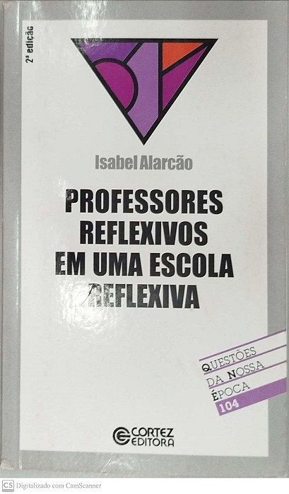 Livro Professores Reflexivos em Uma Escola Reflexiva Autor Alarcão, Isabel (2003) [usado]