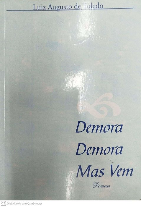 Livro Demora, Demora, Mas vem Autor Toledo, Luiz Augusto de [usado]