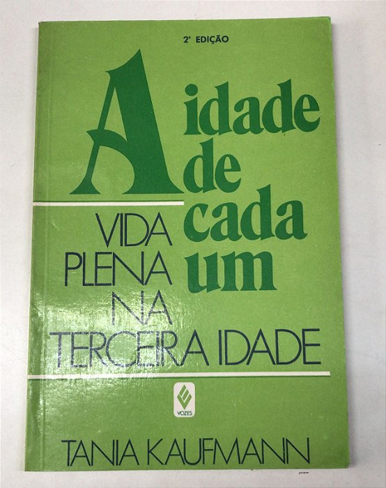 Livro a Idade de Cada Um: Vida Plena na Terceira Idade Autor Kaufmann, Tania (1985) [usado]
