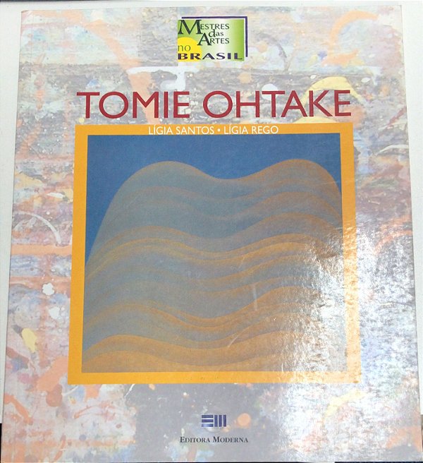 Livro Tomie Ohtake - Col. Mestres das Artes no Brasil Autor Santos, Lígia e Lígia Rego (2002) [usado]