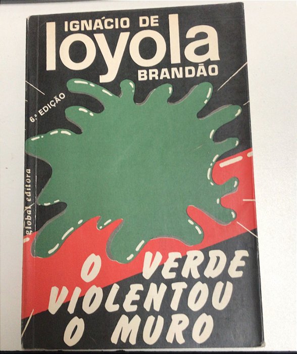 Livro o Verde Violentou o Muro Autor Brandão, Ignácio de Loyola (1984) [usado]
