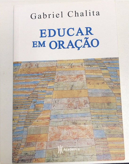 Livro Educar em Oração Autor Chalita, Gabriel (2011) [usado]