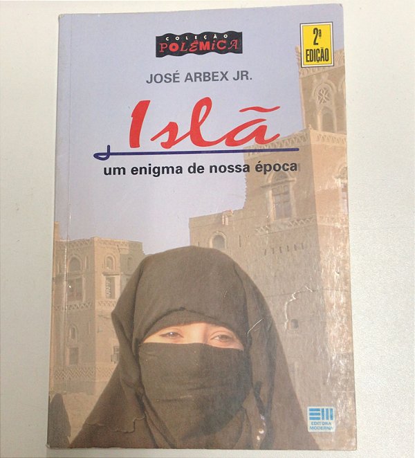 Livro Islã: um Enigma de Nossa Época - Col. Polêmica Autor Jr. José Arbex (1996) [usado]