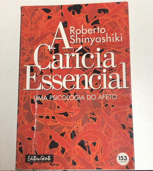 Livro a Carícia Essencial: Uma Psicologia do Afeto Autor Shinyashiki, Roberto (1985) [usado]