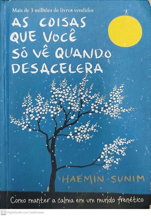 Livro as Coisas que Você Só Vê Quando Desacelera Autor Sunim, Haemin (2017) [usado]