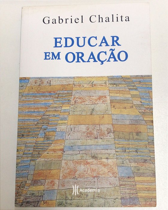 Livro Educar em Oração Autor Chalita, Gabriel (2011) [usado]