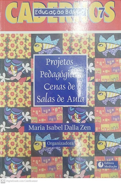 Livro Projetos Pedagógicos: Cenas de Salas de Aula Autor Zen (org.), Maria Isabel Dalla (2009) [usado]