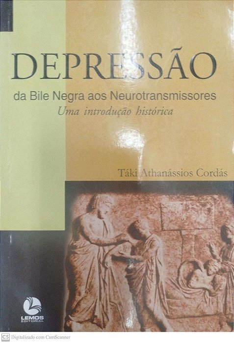 Livro Depressão: da Bile Negra aos Neurotransmissores Autor Cordás, Táki Athanássios (2002) [usado]