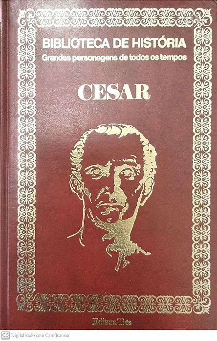 Livro César - Biblioteca de História: Grandes Personagens de Todos os Tempos Autor Descohecido (1973) [usado]