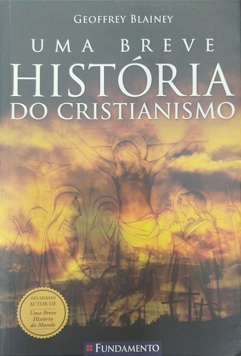 Livro Uma Breve Hisória do Cristianismo Autor Blainey, Geoffrey (2012) [seminovo]
