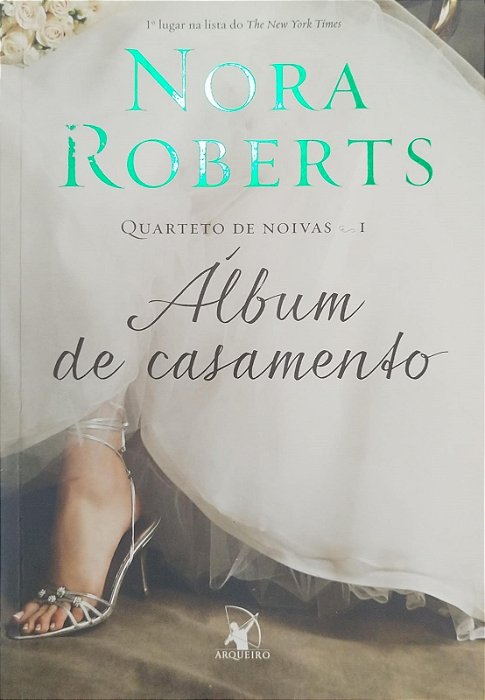 Livro Álbum de Casamento - Quarteto de Noivas 1 Autor Roberts, Nora (2013) [usado]