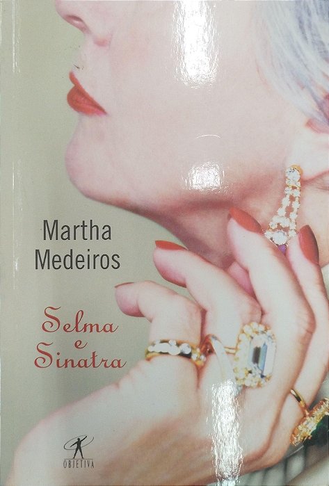 Livro Selma e Sinatra Autor Medeiros, Martha (2005) [seminovo]