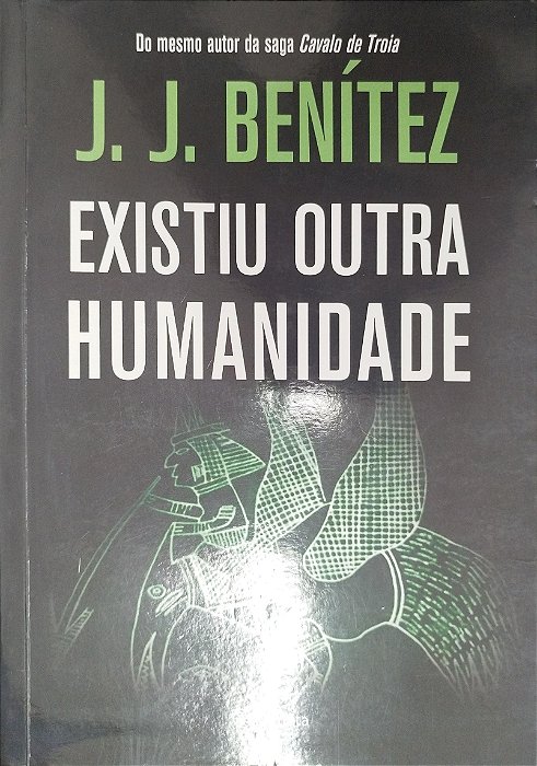 Livro Existiu Outra Humanidade Autor Benítez , J.j. (2012) [usado]