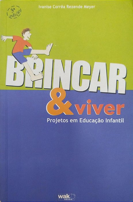 Livro Brincar e Viver: Projetos em Educação Infantil Autor Meyer, Ivanise Côrrea Rezende (2003) [usado]