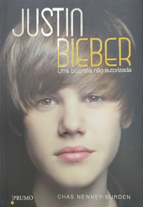 Livro Justin Bieber: Uma Biografia Não Autorizada Autor Newkey-burden, Chas (2010) [usado]