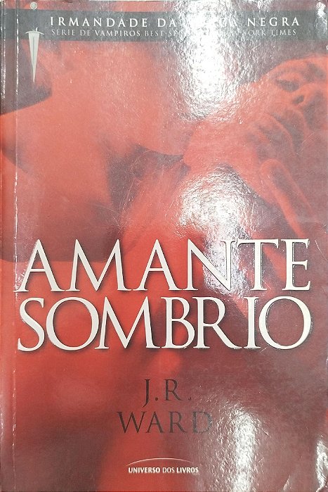 Livro Amante Sombrio - Irmandade da Adaga Negra Autor Ward, J.r. (2009) [usado]