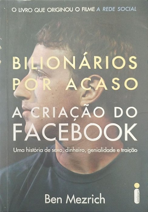 Livro Bilionários por Acaso: a Criação do Facebook Autor Mezrich, Ben (2010) [usado]