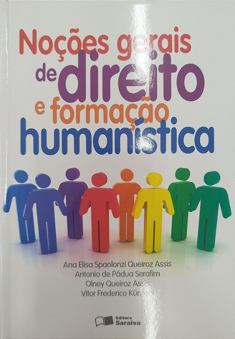 Livro Noções Gerais de Direito e Formação Humanística Autor Assis, Ana Eliza Spaolonzi Queiroz (2012) [seminovo]
