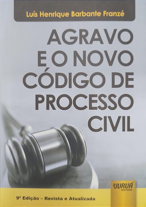 Livro Agravo e o Novo Código de Processo Civil Autor Franzé, Luís Henrique Barbante (2017) [seminovo]