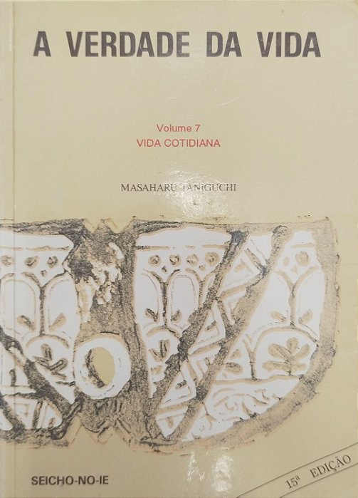Livro Vida Cotidiana: a Verdade da Vida - Volume 7 Autor Taniguchi, Masaharu (2000) [usado]