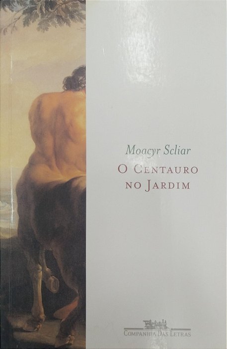 Livro o Centauro no Jardim Autor Scliar, Moacyr (2004) [usado]