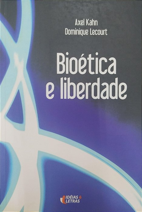 Livro Bioética e Liberdade Autor Kahn, Axel (2007) [seminovo]