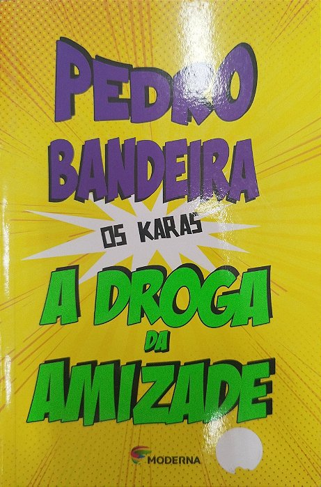 Livro a Droga da Amizade (os Karas) Autor Bandeira, Pedro (2014) [seminovo]
