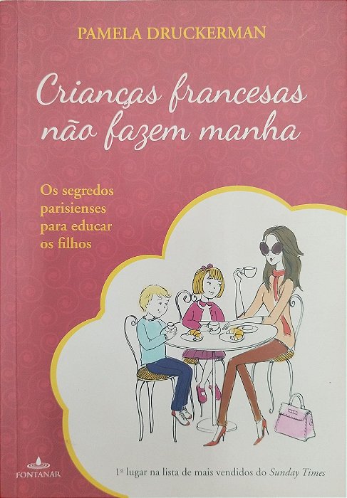 Livro Crianças Francesas Não Fazem Manha Autor Druckerman, Pamela (2013) [seminovo]