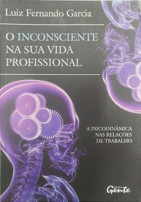 Livro o Inconsciente na sua Vida Profissional Autor Garcia, Luiz Fernando (2008) [usado]
