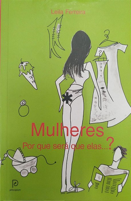 Livro Mulheres: por que Será que Elas...? Autor Ferreira, Leila (2012) [seminovo]