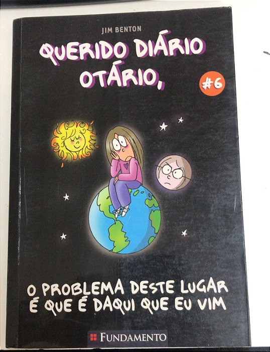 Livro Querido Diário Otário 6, o Problema Deste Lugar é que é Daqui que Eu Vim Autor Benton, Jim (2008) [usado]
